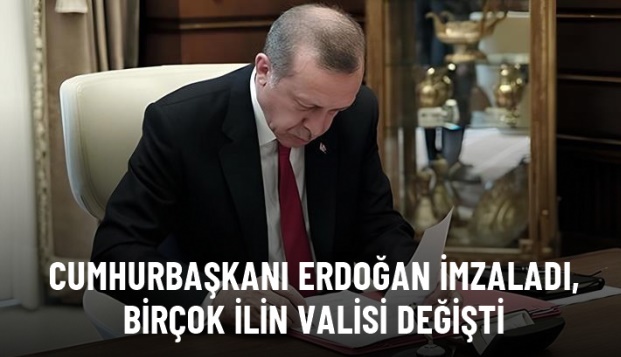 Cumhurbaşkanı Erdoğan İmzaladı,   Valiler Değişti