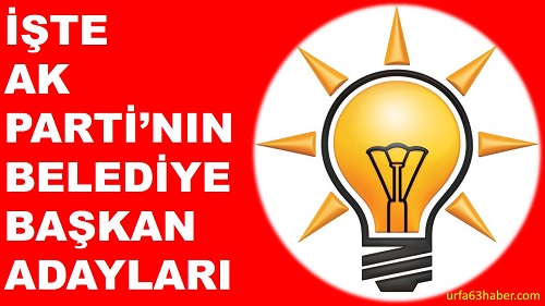 İŞTE AK PARTİNIN BELEDİYE BAŞKAN ADAYLARI