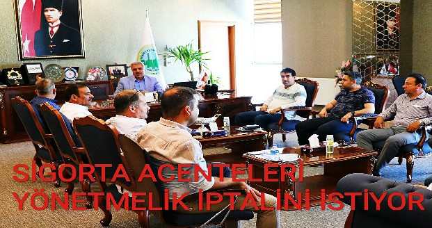 SİGORTA ACENTELERİ YÖNETMELİK İPTALİNİ İSTİYOR