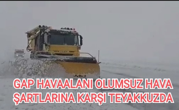 GAP HAVAALANI OLUMSUZ HAVA ŞARTLARINA KARŞI TEYAKKUZDA