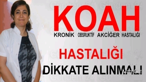 KOAH HASTALIĞI DİKKATE ALINMALI 