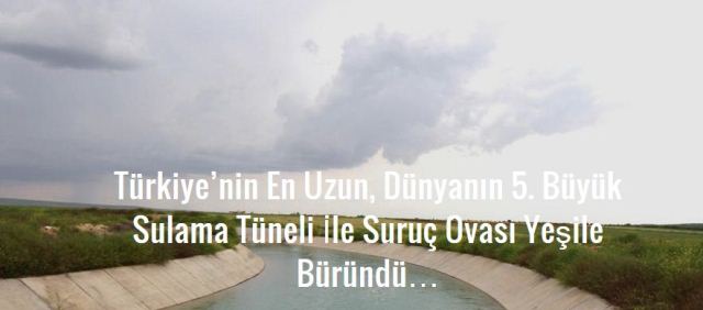 Dünyanın 5. Büyük Sulama Tüneli Suruç'ta