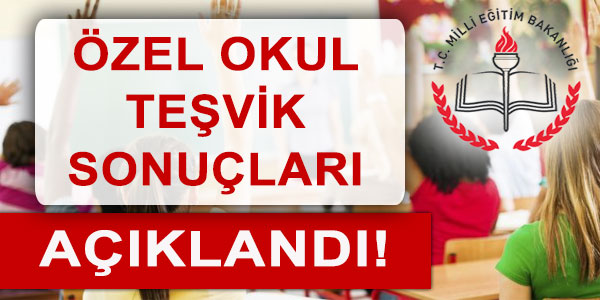 Özel Okul Teşvik Yerleştirme Sonuçları Açıklandı